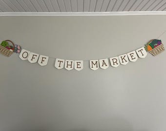 Spring OR Fall  themed “Off The Market” Banner – Bachelorette or Bridal Shower Décor