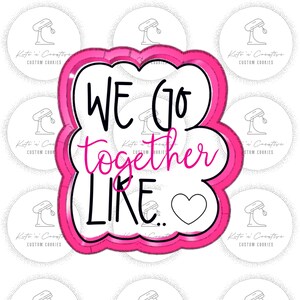We Go Together Like... Cookie Cutter
