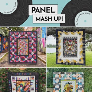May include: An image displaying four patchwork quilts with diverse designs. The quilts feature floral, geometric, and abstract patterns. The text "PANEL MASH UP!" is visible, alongside the designers' names and the phrase "For the Love of Music & Quilts."