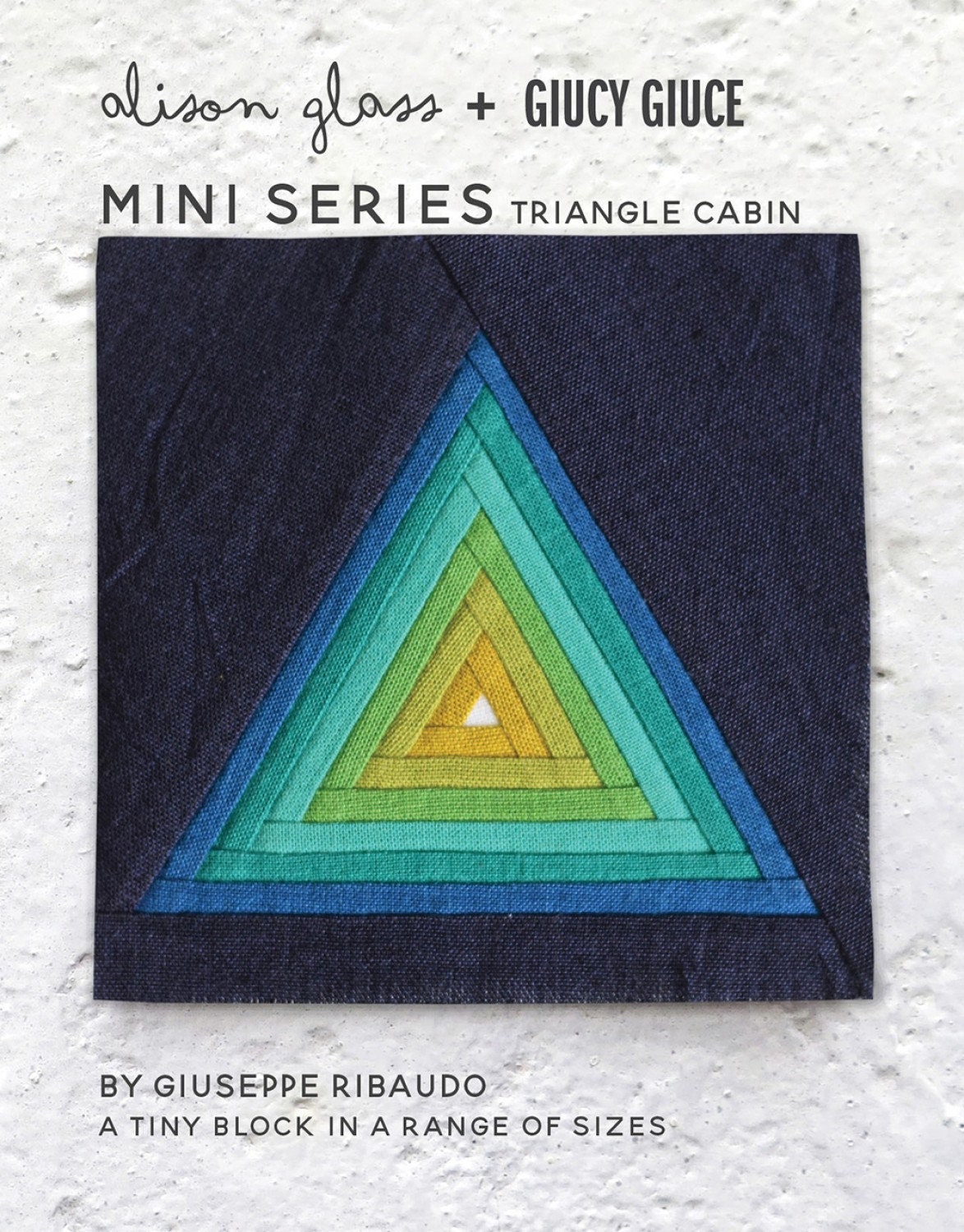 Mini Series Triangle Cabin - Alison Glass + Giucy Giuce Mini Series Triangle Cabin - Alison Glass + Giucy Giuce