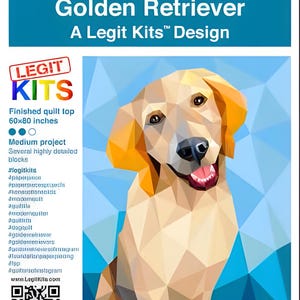 May include: A geometric illustration of a Golden Retriever dog with a blue and white background. The image includes text that reads "Everest the Golden Retriever" and "A Legit Kits Design". The finished quilt top is 60x80 inches.