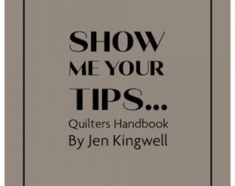 Show Me Your Tips…! Quilter's Handbook by Jen Kingwell | Booklet