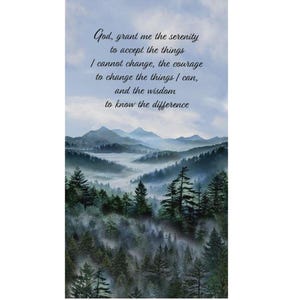 May include: A vertical art print featuring a misty mountain landscape with evergreen trees. The sky is a soft blue with white clouds. The text "God, grant me the serenity to accept the things I cannot change..." is written in elegant script.