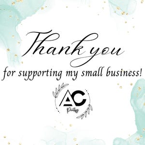 May include: A white background with the words "Thank you for supporting my small business!" in elegant black script. The design includes watercolor-style teal accents and gold flecks, with a logo at the bottom.
