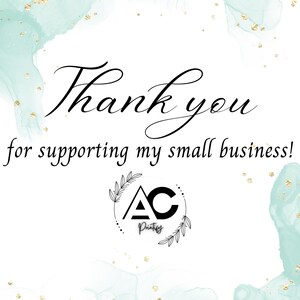 May include: A white background with the words "Thank you for supporting my small business!" in black script. The image includes a logo with the letters "AC" and the word "Printify" in a circular design, with gold glitter and teal watercolor accents.
