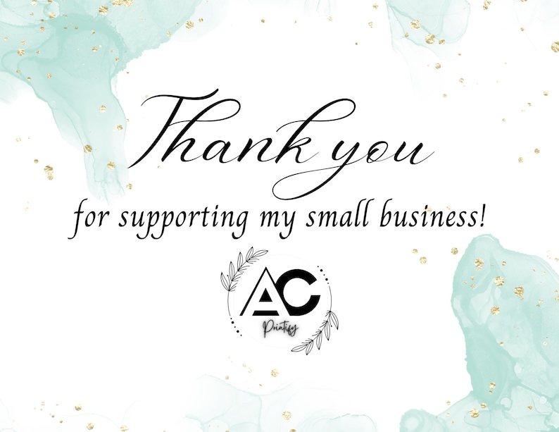 May include: A white background with the words "Thank you for supporting my small business!" in black script. The image includes a logo with the letters "AC" and the word "Printify" in a circular design, with gold glitter and teal watercolor accents.