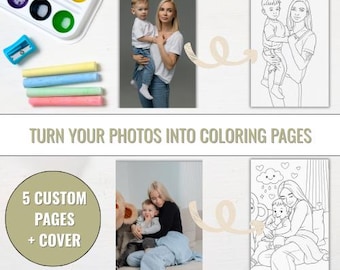 May include: The image shows a concept for turning photos into coloring pages. It features a photo of a mother and child, and a line drawing of the same image. The text reads "TURN YOUR PHOTOS INTO COLORING PAGES" and "5 CUSTOM PAGES + COVER".