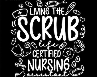 CNA Living The Scrub Life SVG PNG: Certified Nursing Assistant Graduate Gift (Digital Download)