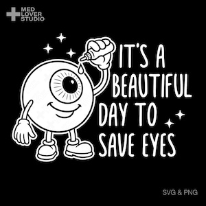 It's A Beautiful Day To Save Eyes Svg Png, Ophthalmologist Svg, Optometry Svg, Optometrist Gift Digital Download Sublimation PNG, SVG Cricut
