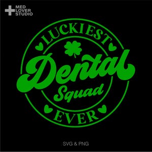 Esquadrão Odontológico Mais Sortudo de Todos os Tempos Svg Png, Dentista do Dia de São Patrício Svg, Ideia de Presente para Assistente Odontológico, Download Digital Sublimação PNG e SVG Cricut