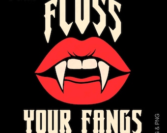 Floss Your Fangs SVG PNG: Funny Halloween Dentist, Vampire Dental Patient Reminder (Digital Download)