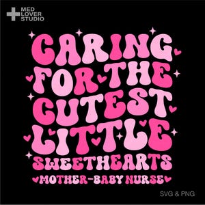 Cuidando a los pequeños corazones más lindos Svg Png, regalo de enfermera para madre y bebé, descarga digital retro moderna y elegante PNG de sublimación, SVG Cricut