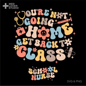 Você não vai para casa, volte para a aula Svg Png, ideia de presente para enfermeira escolar, download digital moderno retrô groovy, sublimação PNG SVG Cricut