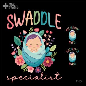 Swaddle Specialist Png, Mother Baby Nurse Png, Postpartum Nurse Png, NICU Nurse Svg, L&D Nurse Gifts, Digital Download DTF Sublimation PNG