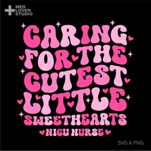 Cuidando a los pequeños corazones más lindos Svg Png, regalo de San Valentín para enfermeras de la UCIN, descarga digital retro moderna y elegante PNG de sublimación, SVG Cricut