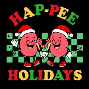 May include: A whimsical illustration features two smiling kidney characters wearing Santa hats, holding hands, and standing in front of a green and black checkered pattern. The words "HAP-PEE HOLIDAYS" are written above and below the characters in colorful letters.