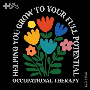 Helping You Grow to Your Full Potential SVG PNG : OT Occupational Therapy (Digital Download)