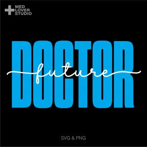 Zukünftiger Doktor SVG Png, Doktoranden-Svg, Doktor-Graduierung Medizinischer Humor Zitat Doktor Geschenk, digitaler Download Sublimation PNG und SVG Cricut