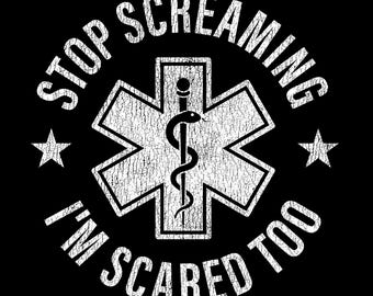Stop Screaming I’m Scared Too SVG PNG: Funny EMT Paramedic Nurse Doctor (Digital Download)