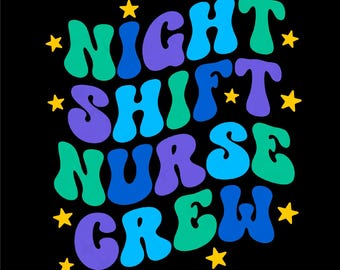 Night Shift Nurse Crew SVG PNG: Funny Hospital Nurse Life Appreciation Gift (Digital Download)