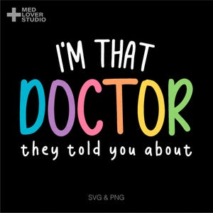 Eu sou aquele médico que te falaram sobre Svg Png, Doutor Svg, Humor médico engraçado Ideia de presente para médico, Download digital Sublimação PNG e SVG Cricut