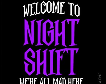 Divertente Night Shift SVG PNG: Siamo tutti matti qui, costume di Halloween (download digitale)