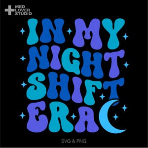 Na minha era do turno da noite Svg Png, Nurse Life Svg, ideia engraçada de presente de agradecimento ao turno da noite, download digital de sublimação PNG e SVG Cricut