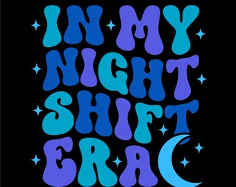 Night Shift Era SVG PNG: Funny Nurse Life, Hospital Humor Gift Design (Digital Download)