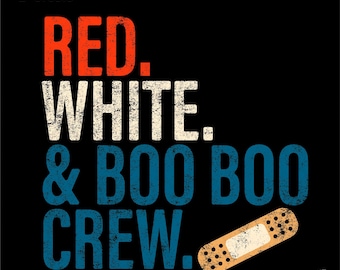Divertente infermiera SVG PNG: regalo di apprezzamento patriottico Red White Boo Boo Crew (download digitale)