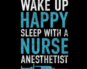 Wake Up Happy Sleep with a Nurse Anesthetist SVG PNG: CRNA Medical Quote (Digital Download)