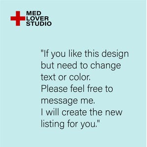 May include: A light blue background with the text "If you like this design but need to change text or colour. Please feel free to message me. I will create the new listing for you." The Med Lover Studio logo is in the upper left corner.