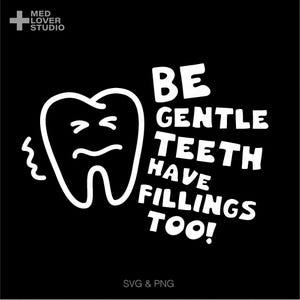 Be zachte tanden hebben vullingen ook Svg Png, Funny Dental Vibes Svg, Dental Health Month Gift, Digitale Download Sublimatie PNG & SVG Cricut