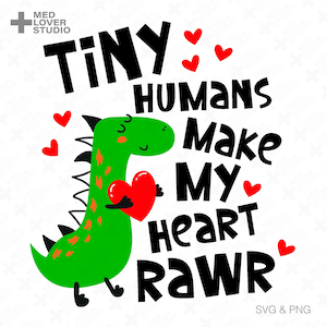小さな人間たちが私の心をつくります Rawr SVG PNG、小児科看護師の生活 SVG、L&D 看護師のバレンタインギフト、デジタルダウンロード昇華 PNG、SVG Cricut