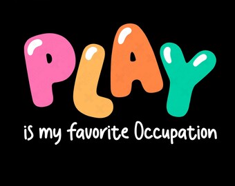 Play Is My Favorite Occupation SVG PNG : Funny Pediatric OT Occupational Therapy (Digital Download)