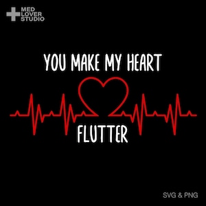May include: Black graphic with the text "YOU MAKE MY HEART FLUTTER" in white, with a red heart and a red heartbeat line. The Med Lover Studio logo is in the top left corner.
