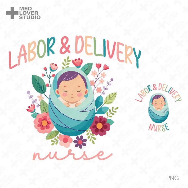 May include: A charming illustration of a baby swaddled in a blue blanket, encircled by flowers and foliage. The words "LABOR & DELIVERY" are arched above the baby, with "nurse" written below. A smaller version of the design is also present.