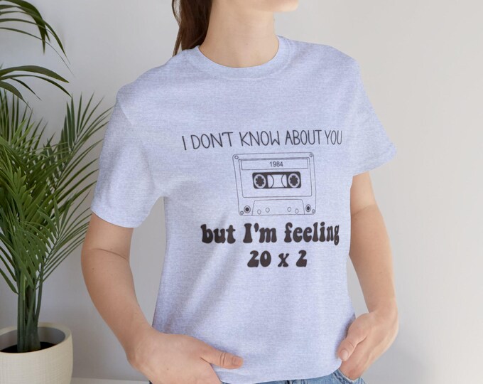 Feeling 20*2 Unisex Jersey Short Sleeve Tee, Quote Shirt, Graphic Tee, Birthday Gift, Funny Tee, Casual Tee