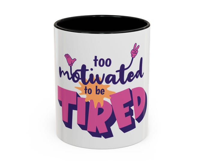 Too Motivated to Be Tired Quote Mug Minimalist Aesthetic Coffee Mug Inspirational Accent Mug Motivational Gift for Hustlers and Dreamers