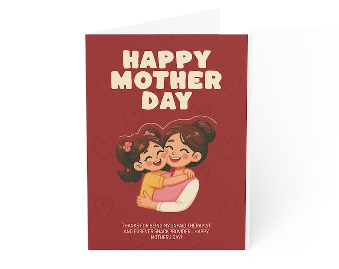 Greeting Cards, Mother's Day. Thanks for being my unpaid Therapist and forever snack provider, Happy Mother's Day