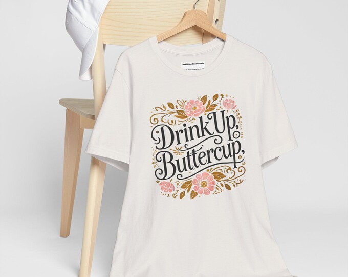 Tie Dye Unisex T-Shirt: Drink Up Buttercup, Lightweight Cotton