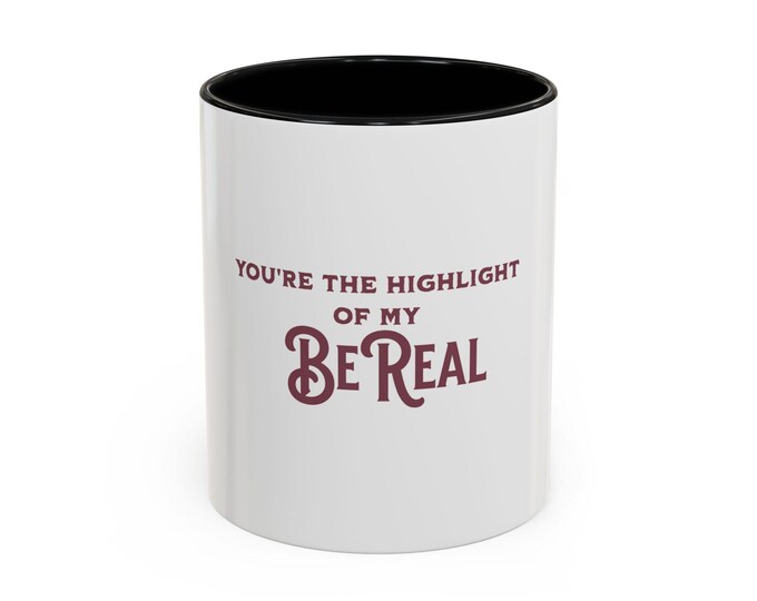 Accent Coffee Mug You Are the Highlight of My BeReal Mug Funny Love Quote Mug Gift for Him Her Romantic Coffee Mug Trendy Couples Gift