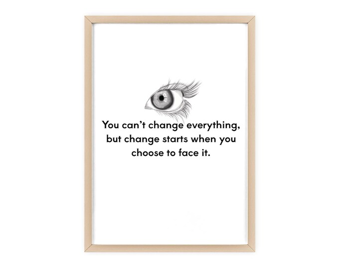 Change Starts When You Face It Motivational Quote Frame Minimalist Wall Art for Home Office and Gift
