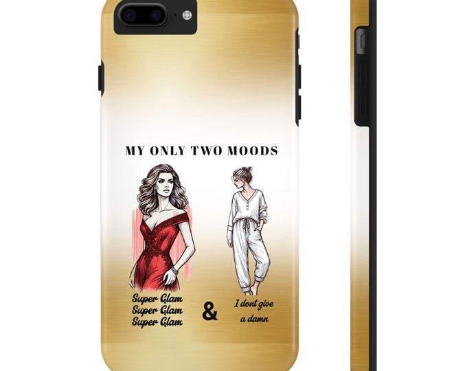 My Only Two Moods - Glamorous & Casual Artistic Design for Women Tough Phone Cases