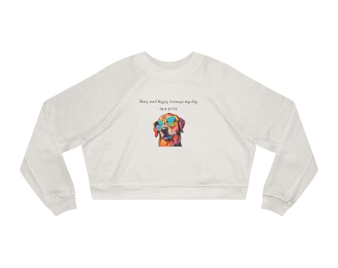 Paws and Kisses Dog Approved Cropped Sweatshirt, Women Fleece Pullover, Trendy Hoodie, Cozy Jumper, Quote Sweater, Gift for Her,