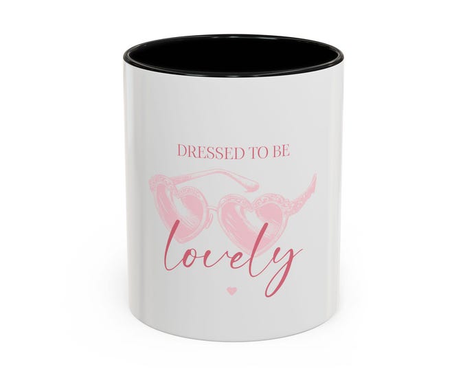 Dressed to Be Lovely Coffee Mug Trendy Accent Mug for Her Aesthetic 11oz 15oz Viral Gift for Women Inspirational Quote Mug