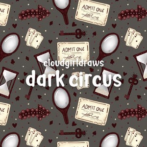 May include: A repeating pattern featuring circus-themed illustrations on a dark gray background. Elements include antique mirrors, hourglasses, playing cards, keys, and "ADMIT ONE" tickets. The text "dark circus" and "cloudgirldraws" are also present.