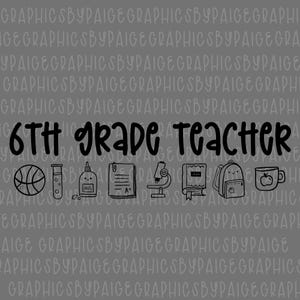6th Grade Teacher PNG | Sixth Grade Sublimation Design | Teacher Shirt PNG | Back to School Digital Download | Printable Graphic
