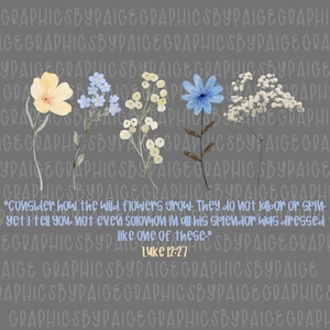Wild Flowers Bible Verse PNG, Luke 12:27 Digital Download, Floral Christian Sublimation Design, Faith-Based Art, Inspirational Scripture