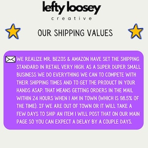 May include: Image with the text "lefty loosey creative OUR SHIPPING VALUES". A purple rectangle contains text about shipping times. Two yellow stars with blue outlines flank the text.