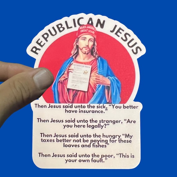 Funny Democrat Sticker, "Republican Jesus", Anti Trump, Democrat Sticker, Political humor, Politics Sticker, Left Wing, FDT, Anti Republican